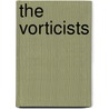 The Vorticists by Mark Antliffe