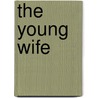 The Young Wife door William Andrus Alcott