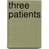 Three Patients by Francis W. Crippen