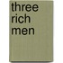 Three Rich Men