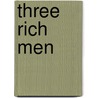 Three Rich Men by Various (Selected by the Federation of Children'S. Book Groups)