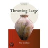 Throwing Large by Nic Collins