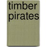Timber Pirates door Marylois Dunn