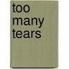 Too Many Tears door Robin Adams
