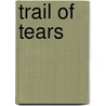 Trail of Tears door Tracy Barrett