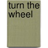 Turn The Wheel by David Cope