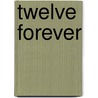Twelve Forever door Sam Klash