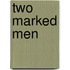 Two Marked Men