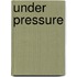 Under Pressure