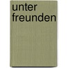 Unter Freunden by Thomas Fuchs