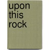 Upon This Rock door Kendra Norman-Bellamy