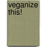 Veganize This! by Jenn Shagrin