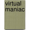 Virtual Maniac door Margriet Ruurs