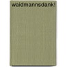 Waidmannsdank! by Joachim Eilts