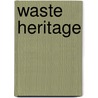 Waste Heritage door Irene Baird