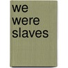We Were Slaves door Torah Aura Productions