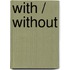 With / Without