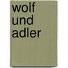 Wolf Und Adler door Iris Kammerer
