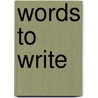Words to Write door Mary K. Cassaday