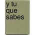 Y Tu Que Sabes