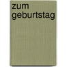 Zum Geburtstag door Franziska Siegel