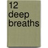 12 Deep Breaths