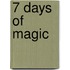 7 Days Of Magic