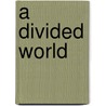A Divided World door Nick Smedley