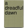 A Dreadful Dawn by Robert J. Schwalb