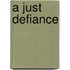 A Just Defiance