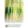A Path Too Long door Jack George Edmunson