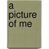 A Picture of Me door Kim Husband