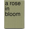 A Rose in Bloom door Marie Cipriani