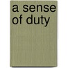 A Sense of Duty door Richard Keck