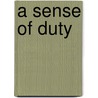 A Sense of Duty by Richard Keck