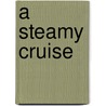 A Steamy Cruise door Rachael Johnson