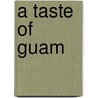A Taste of Guam door Paula Ann Lajan Quinene