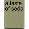 A Taste of Soda door L. Bouchard John