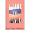A Time To Dance by Rose Wood Trenbeath