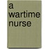 A Wartime Nurse