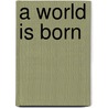 A World Is Born by Douglass Leigh Brackett