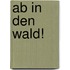 Ab in den Wald!