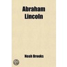 Abraham Lincoln door Professor Noah Brooks