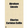 Abraham Lincoln door Charles Carleton Coffin