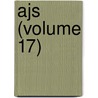 Ajs (Volume 17) by Herbert Blumer