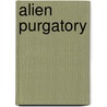 Alien Purgatory door Mary Margaret Branning