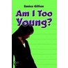 Am I Too Young? by Eunice Gillion