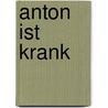 Anton ist krank door Judith Drews