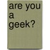 Are You a Geek?