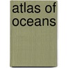 Atlas of Oceans by John Earndon